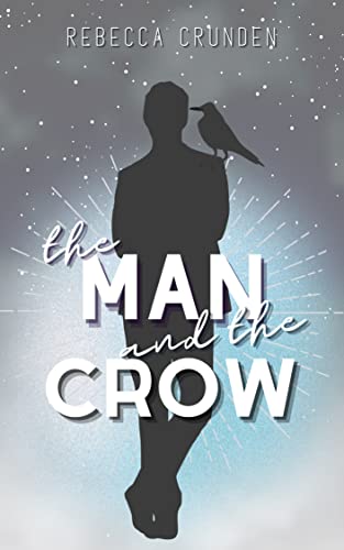 the man and the crow by rebecca crunden