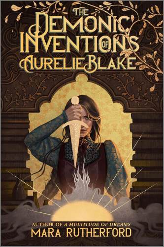 The Demonic Inventions of Aurelie Blake by Mara Rutherford