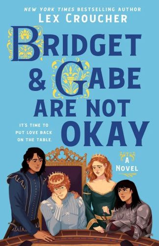 Bridget and Gabe Are Not Okay by Lex Croucher
