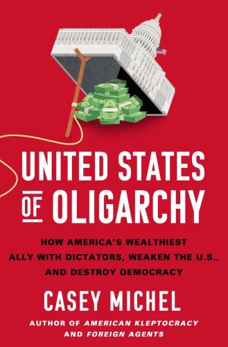 United States of Oligarchy by Casey Michel
