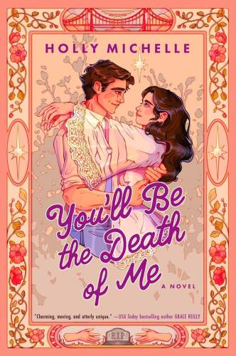 You'll Be the Death of Me by Holly Michelle