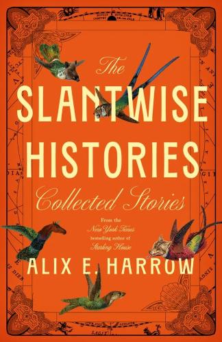 Slantwise Histories by Alix E. Harrow