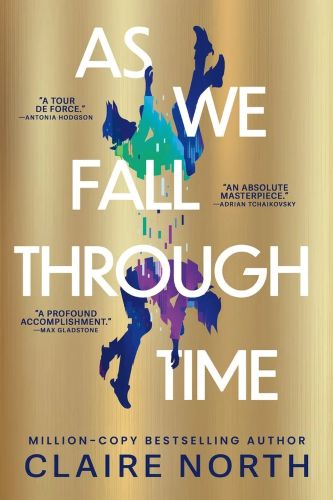 As We Fall Through Time by Claire North