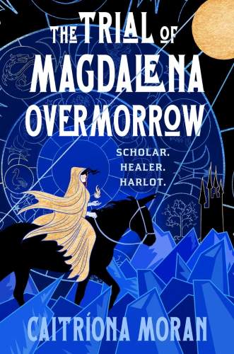 The Trial of Magdalena Overmorrow by Catriona Moran